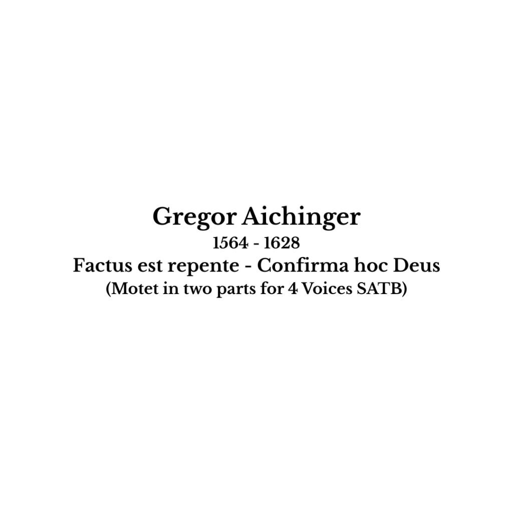 Gregor Aichinger: Factus est repente - Confirma hoc Deus (for 4 Voices) (SATB)