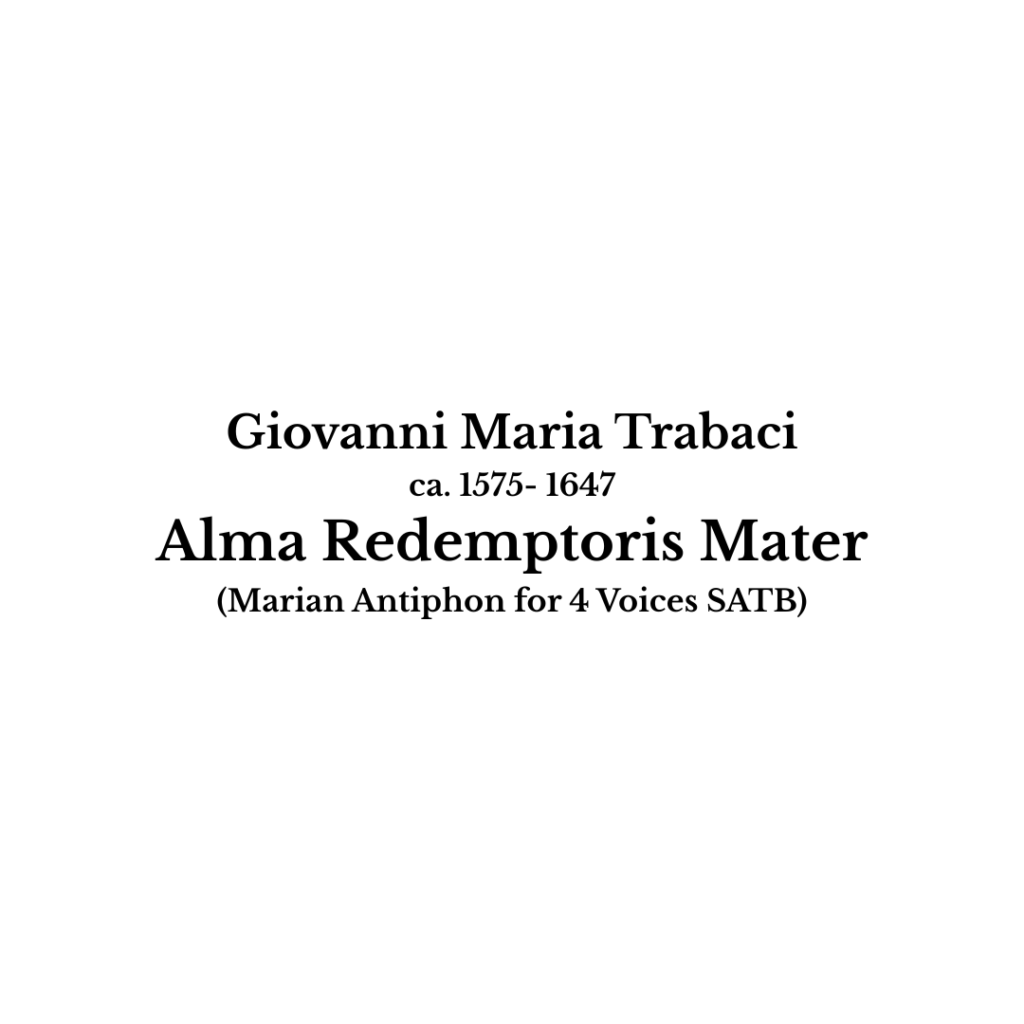 Giovanni Maria Trabaci: Alma Redemptoris Mater (for 4 Voices) (SATB)