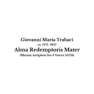 Giovanni Maria Trabaci: Alma Redemptoris Mater (for 4 Voices) (SATB)
